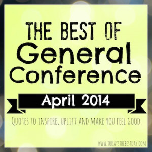 Best Quotes For 2014 General Conference