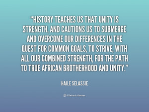 quote-Haile-Selassie-history-teaches-us-that-unity-is-strength-212835 ...