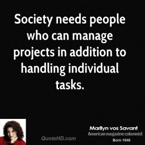Society needs people who can manage projects in addition to handling ...