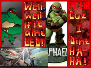 TMNT Raphael 2 Pics and 2 Quotes