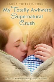 My Totally Awkward Supernatural Crush by Laura Toffler-Corrie