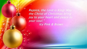 Rejoice, the lord is king! May the christ of Christmas bring joy to ...