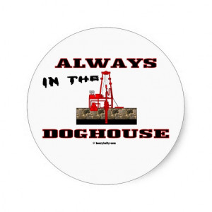 in_the_doghouse_oil_field_sticker_oil_rigs_oil ...