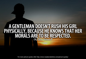 Girlfriend Quotes - A Gentleman does not rush his girl
