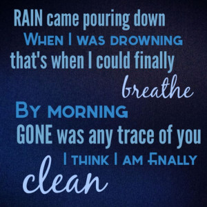 Clean - Taylor Swift Rain came pouring down when I was drowning that's ...