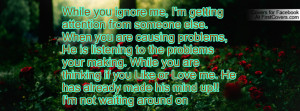 getting attention from someone else. When you are causing problems, He ...