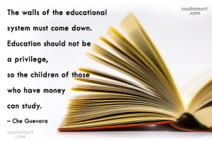 Quote: The walls of the educational system must...
