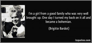 quote-i-m-a-girl-from-a-good-family-who-was-very-well-brought-up-one ...