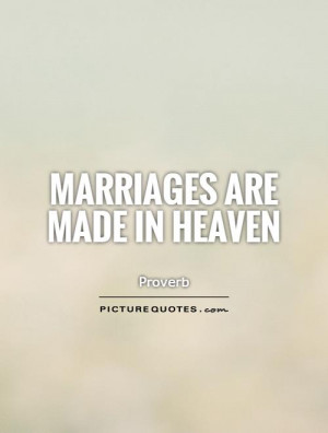 Marriages are made in heaven Picture Quote #1
