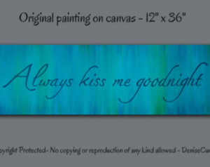 Canvas quote, wall art canvas quote , Always kiss me goodnight, Teal ...