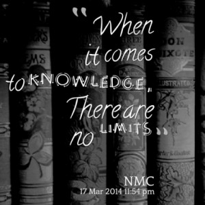 When it comes to knowledge, There are no limits