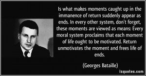 is what makes moments caught up in the immanence of return suddenly ...