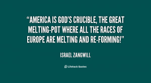 quote-Israel-Zangwill-america-is-gods-crucible-the-great-melting-pot ...