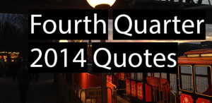 Fourth Quarter 2014 Quotes 0