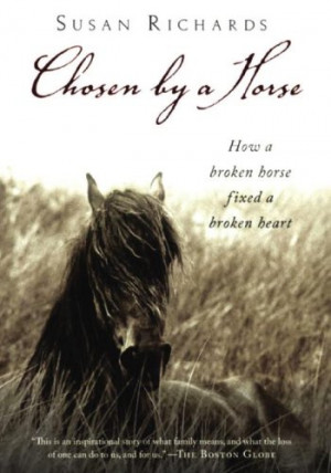 Chosen by a Horse: How a Broken Horse Fixed a Broken Heart