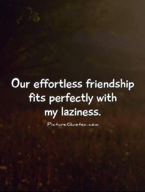 Friendship Quotes Lazy Quotes