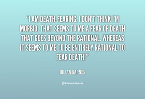 quote-Julian-Barnes-i-am-death-fearing-i-dont-think-im-116325.png