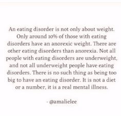 ... disorder. It is not a diet or a number. It is a real mental illness