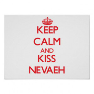 Keep Calm and kiss Nevaeh Poster