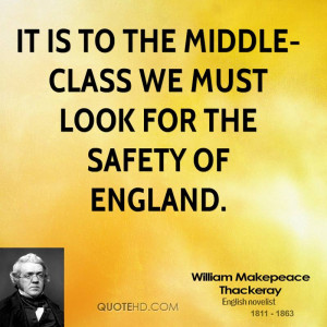 It is to the middle-class we must look for the safety of England.