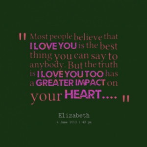 of quotes Most people believe that *I *Love *You is the best thing you ...