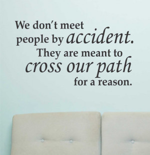 ... People Cross Our Paths for a Reason Quote Choice Size and Color