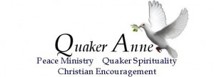 Quaker Anne, Peace Ministry, Quaker spirituality, Christian ...