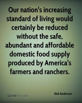 Our nation's increasing standard of living would certainly be reduced ...