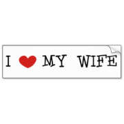 Love My Wife Quotes http://www.squidoo.com/funny-bumper-sticker ...