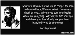 Lysistrata: O women, if we would compel the men to bow to Peace, We ...