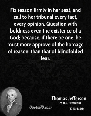 ... more approve of the homage of reason, than that of blindfolded fear