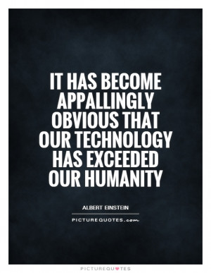 Albert Einstein Quotes Technology Quotes Humanity Quotes