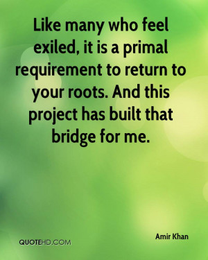 Like many who feel exiled, it is a primal requirement to return to ...