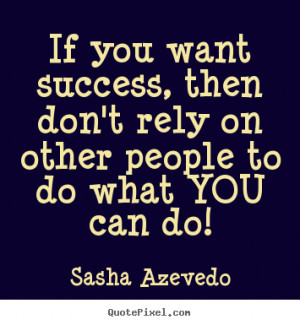 Rely Quotes|Rely Quote|Relying On Yourself And Not On Others