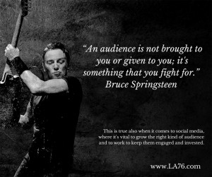 An audience is not brought to you or given to you; it’s something ...