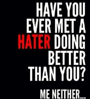 Quotes and sayings : haters gonna hate : I'm better