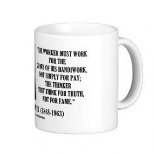 Worker Must Work For Handiwork Thinker Truth Quote Classic White ...
