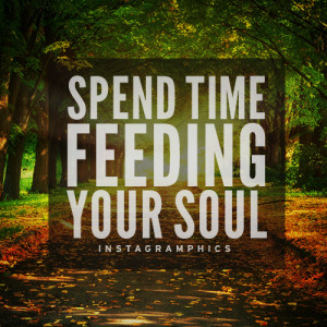 Spend Time Feeding Your Soul Quote Graphic