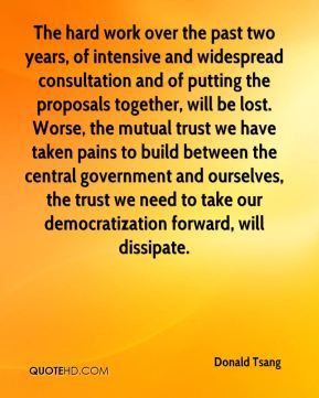 ... the trust we need to take our democratization forward, will dissipate