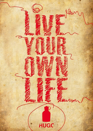 Live your own life.