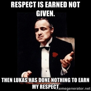 The Godfather - Respect is earned not given. Then Lukas has done ...