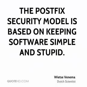 The Postfix security model is based on keeping software simple and ...