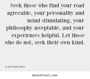 Seek those who find your road agreeable, your personality and.. Jean ...