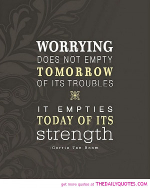 ... empty-tomorrow-of-troubles-corrie-ten-boom-quotes-sayings-pictures.jpg