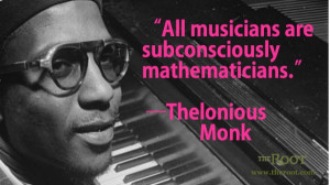 Quote of the Day: Thelonious Monk on Math