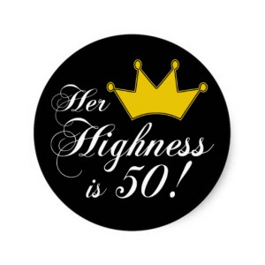 50th birthday gifts, Her highness is 50! Classic Round Sticker