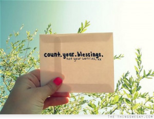 Count your blessings not your worries