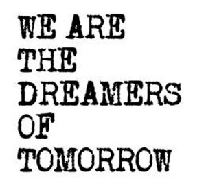 This generation…the dreamers of tomorrow.