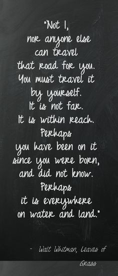 ... we fight it we must follow it Walt Whitman from Leaves of Grass More