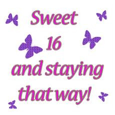 Sweet Sixteen Sayings http://www.cafepress.com/+sweet-16+posters